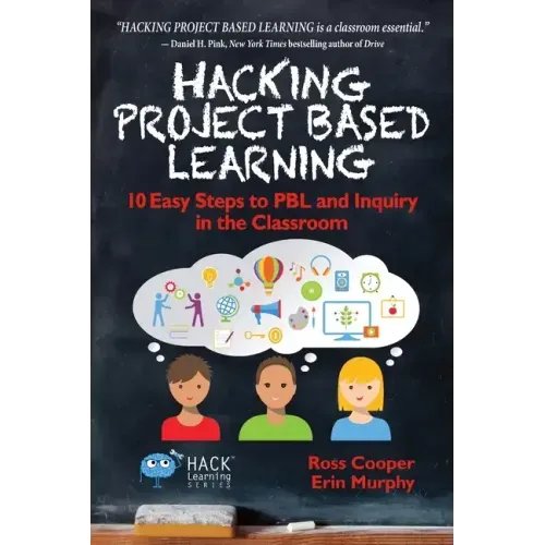 Hacking Project Based Learning: 10 Easy Steps to PBL and Inquiry in the Classroom - Paperback