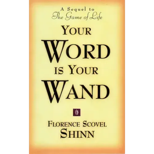 Your Word Is Your Wand: A Sequel to the Game of Life and How to Play It - Paperback