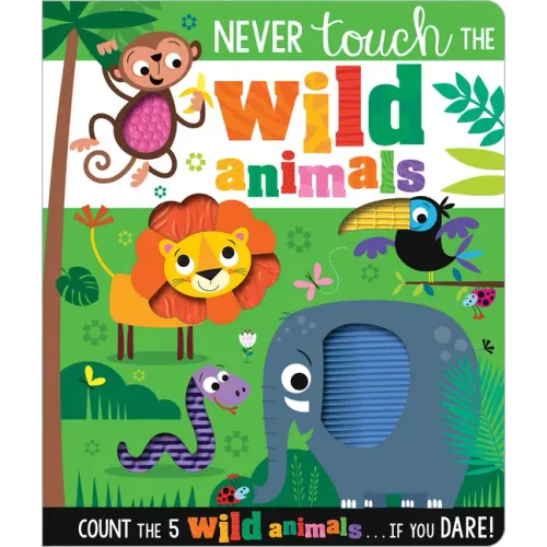 Never Touch the Wild Animals - Board Book