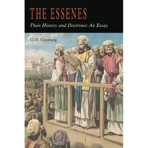 The Essenes: Their History and Doctrines - Paperback