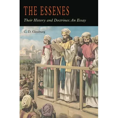 The Essenes: Their History and Doctrines - Paperback
