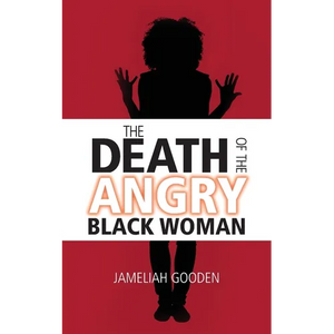 The Death of the Angry Black Woman - Paperback