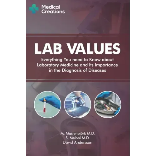 Lab Values: Everything You Need to Know about Laboratory Medicine and its Importance in the Diagnosis of Diseases - Paperback