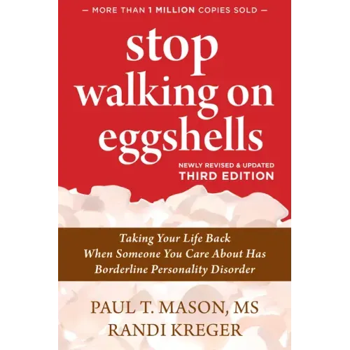 Stop Walking on Eggshells: Taking Your Life Back When Someone You Care about Has Borderline Personality Disorder - Paperback