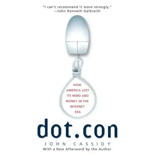 Dot.Con: How America Lost Its Mind and Money in the Internet Era - Paperback