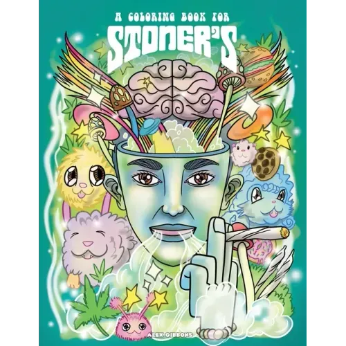 A Coloring Book For Stoners - Stress Relieving Psychedelic Art For Adults