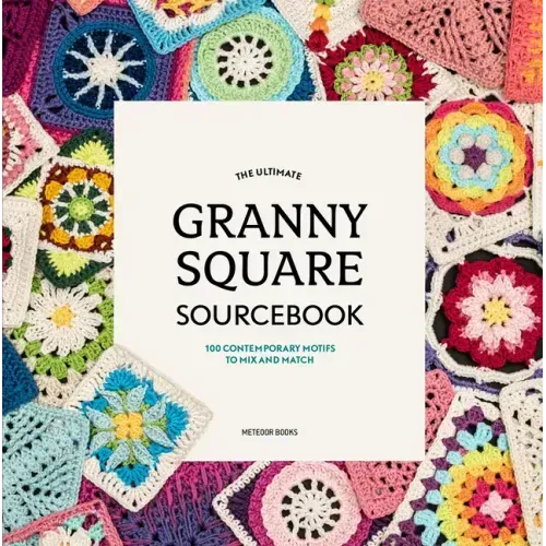 The Ultimate Granny Square Sourcebook: 100 Contemporary Motifs to Mix and Match - Paperback