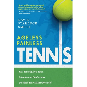 Ageless Painless Tennis: Free Yourself from Pain, Injuries, and Limitations & Unlock Your Athletic Potential - Paperback