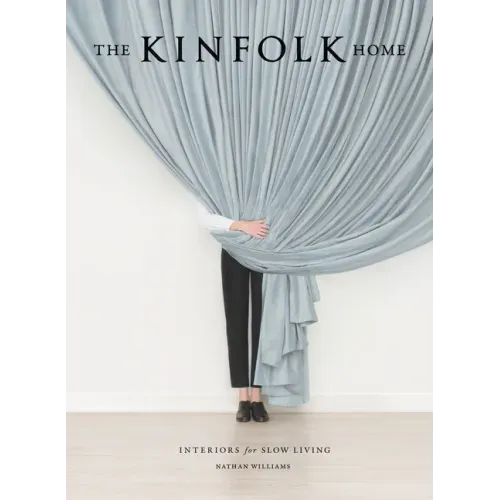 The Kinfolk Home: Interiors for Slow Living - Hardcover