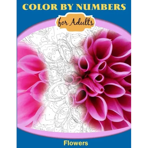 Color by Numbers for Adults: Flowers - Paperback
