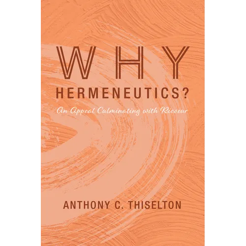 Why Hermeneutics?: An Appeal Culminating with Ricoeur - Paperback
