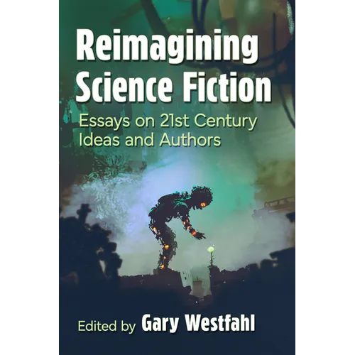 Reimagining Science Fiction: Essays on 21st Century Ideas and Authors - Paperback