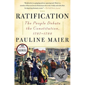 Ratification: The People Debate the Constitution, 1787-1788 - Paperback