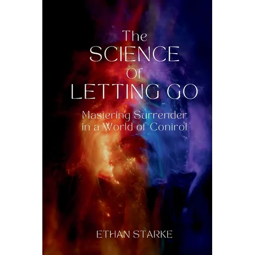The Science of Letting Go: Mastering Surrender in a World of Control - Paperback
