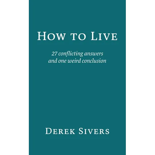 How to Live: 27 conflicting answers and one weird conclusion - Paperback