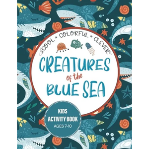 Creatures of the Blue Sea Kids Activity Book for Ages 7-10: Hours of entertainment with LOTS of FUN & Educational Activities! - Paperback