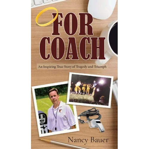 For Coach: An Inspiring True Story of Tragedy and Triumph - Hardcover