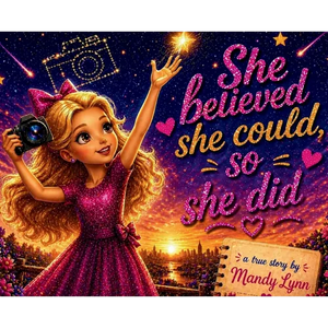 She Believed She Could, So She Did A True Story By Mandy Lynn - Hardcover