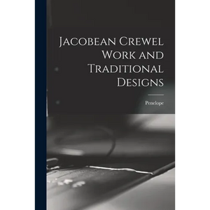 Jacobean Crewel Work and Traditional Designs - Paperback