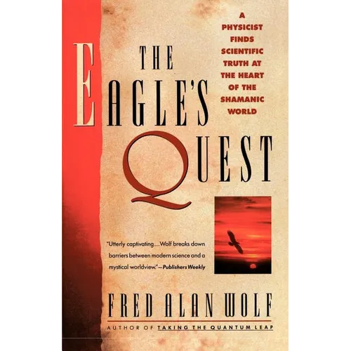 The Eagle's Quest: A Physicist Finds the Scientific Truth at the Heart of the Shamanic World - Paperback