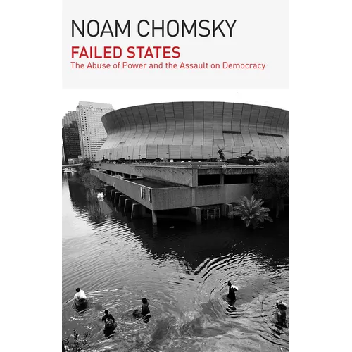 Failed States: The Abuse of Power and the Assault on Democracy