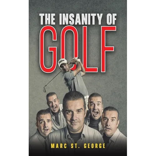 The Insanity of Golf - Hardcover