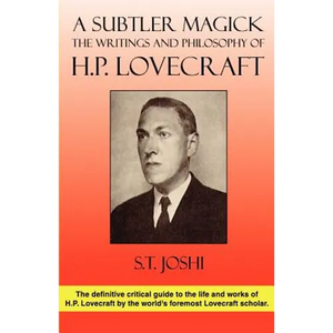 A Subtler Magick: The Writings and Philosophy of H. P. Lovecraft - Paperback