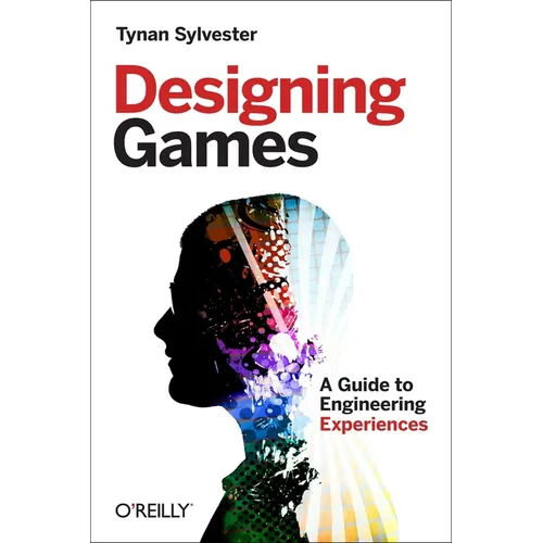 Designing Games: A Guide to Engineering Experiences - Paperback