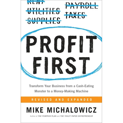 Profit First: Transform Your Business from a Cash-Eating Monster to a Money-Making Machine - Hardcover