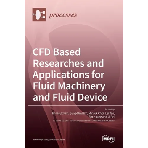 CFD Based Researches and Applications for Fluid Machinery and Fluid Device - Hardcover
