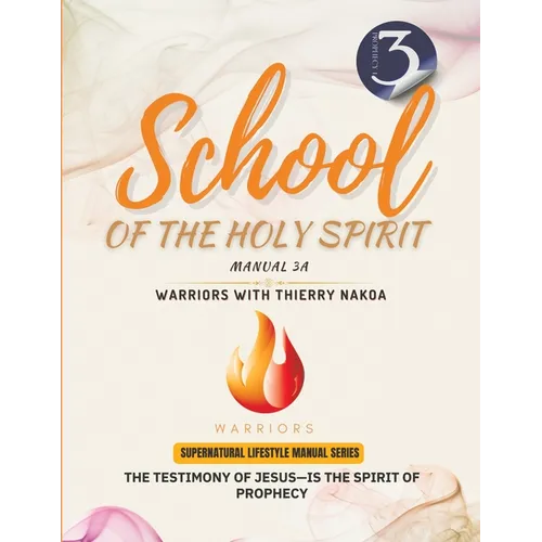 The Testimony of Jesus-Is the Spirit of Prophecy: School of the Holy Spirit Manual 3a - Paperback