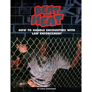 Beat the Heat: How to Handle Encounters with Law Enforcement - Paperback