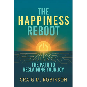 The Happiness Reboot: The Path to Reclaiming Your Joy - Paperback