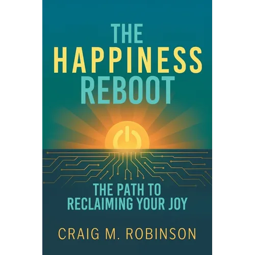 The Happiness Reboot: The Path to Reclaiming Your Joy - Paperback