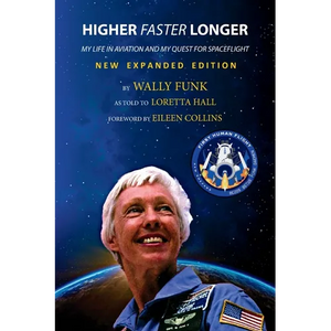 Higher, Faster, Longer: My Life in Aviation and My Quest for Spaceflight - Paperback