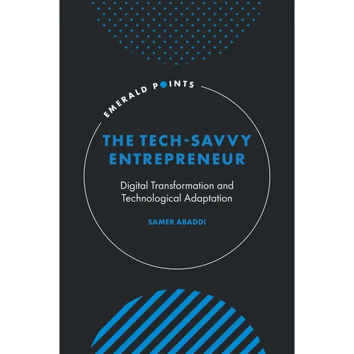 The Tech-Savvy Entrepreneur: Digital Transformation and Technological Adaptation - Hardcover