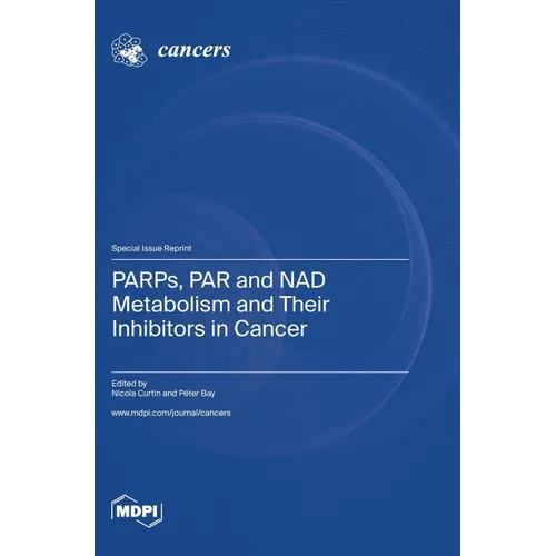 PARPs, PAR and NAD Metabolism and Their Inhibitors in Cancer - Hardcover
