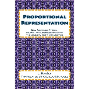 Proportional Representation: New Electoral System: Proportional Representation of the majority and the minorities - Paperback