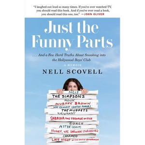 Just the Funny Parts: ... and a Few Hard Truths about Sneaking Into the Hollywood Boys' Club - Paperback