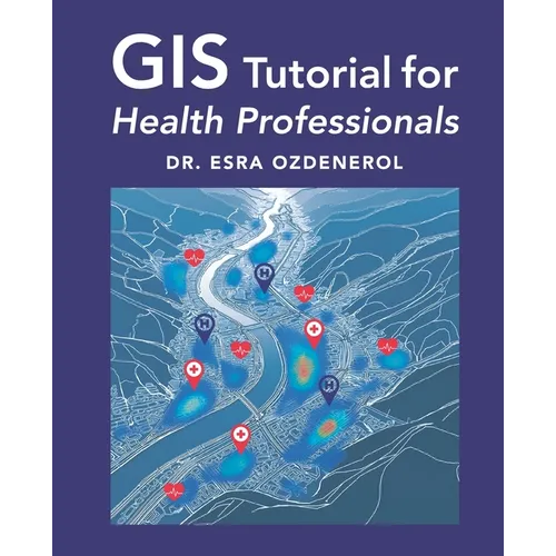 GIS Tutorial for Health Professionals - Paperback