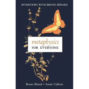 Metaphysics for Everyone: Interviews with Bruno Bérard - Paperback