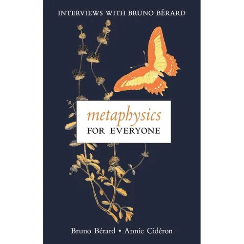 Metaphysics for Everyone: Interviews with Bruno Bérard - Paperback