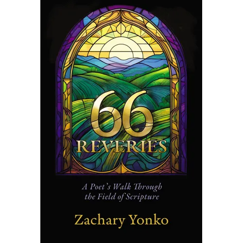 Sixty-Six Reveries: A Poet's Walk Through the Field of Scripture - Paperback