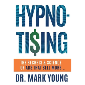 Hypno-Tising: The Secrets and Science of Ads That Sell More... - Hardcover
