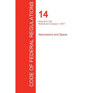 CFR 14, Parts 60 to 109, Aeronautics and Space, January 01, 2017 (Volume 2 of 5) - Paperback