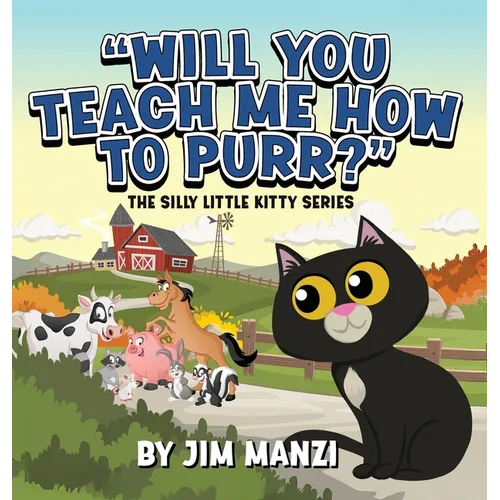 Will You Teach Me How To Purr? The Silly Little Kitty Series - Hardcover