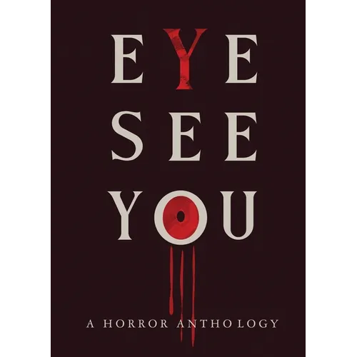 Eye See You: A Horror Anthology - Paperback