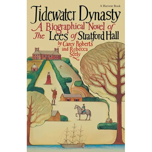 Tidewater Dynasty: A Biographical Novel of the Lees of Stratford Hall - Paperback