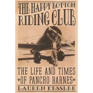 The Happy Bottom Riding Club: The Life and Times of Pancho Barnes - Paperback