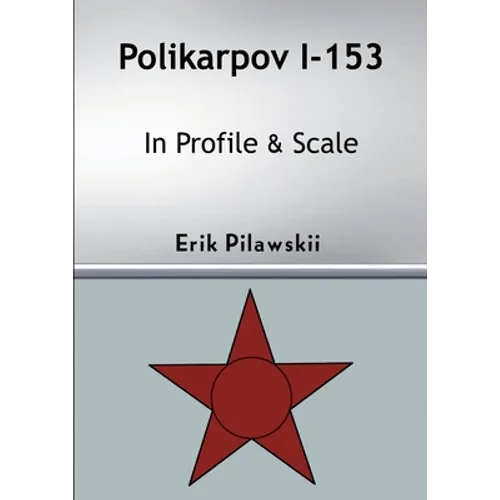 Polikarpov I-153 In Profile & Scale - Paperback
